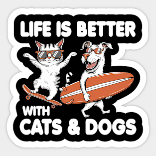 Life is Better with Cats & Dogs Sticker